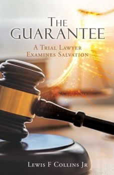 Paperback The Guarantee: A Trial Lawyer Examines Salvation Book