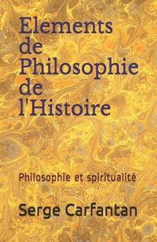 Paperback Elements de Philosophie de l'Histoire: Philosophie et spiritualité [French] Book