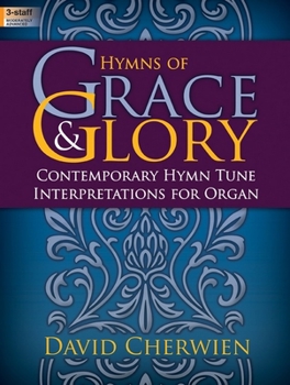 Paperback Hymns of Grace & Glory: Contemporary Hymn Tune Interpretations for Organ Book