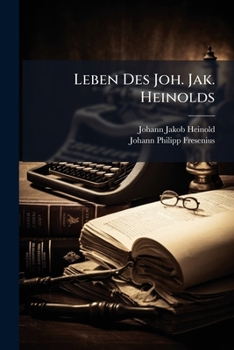 Leben Des Joh. Jak. Heinolds