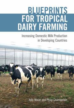 Paperback Blueprints for Tropical Dairy Farming [op]: Increasing Domestic Milk Production in Developing Countries Book