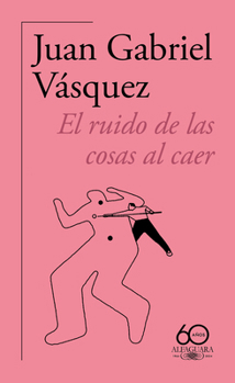 Paperback El Ruido de Las Cosas Al Caer (60 Aniversario de Alfaguara) / The Sound of Thing S Falling [Spanish] Book