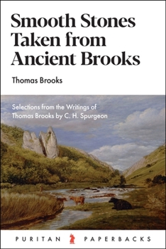 Paperback Smooth Stones Taken from Ancient Brooks: Being a Collection of Sentences, Illustrations, and Quaint Sayings from That Renowned Puritan, Thomas Brooks Book