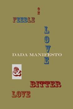 Paperback On Feeble Love and Bitter Love: Dada Manifesto Book