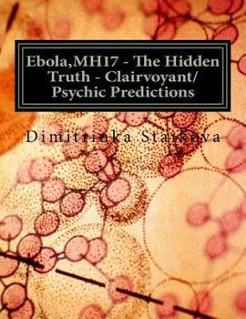 Paperback Ebola, MH17 - The Hidden Truth - Clairvoyant/Psychic Predictions: Ebola -Clairvoyant/Psychic predictions and diagnoses, field of the spring, cells-twi Book