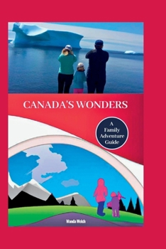Paperback Canada's Wonders: A Family Adventure Guide Book