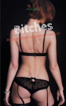 Paperback Bitches: Mein erster eigener Sexclub [German] Book