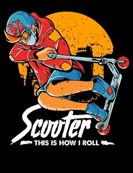 Scooter This Is How I Roll: This Is How I Roll Blank Sketchbook to Draw and Paint (110 Empty Pages, 8.5" x 11")
