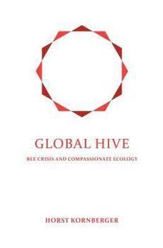 Paperback Global Hive: Bee Crisis and Compassionate Ecology Book