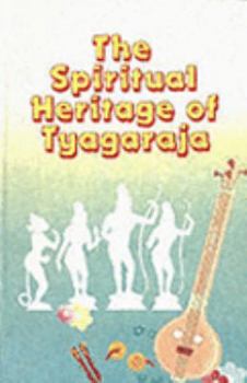 Spiritual Heritage: Tyagaraja