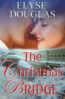 Paperback The Christmas Bridge: A First Love. A Second Chance Book