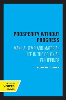 Paperback Prosperity Without Progress: Manila Hemp and Material Life in the Colonial Philippines Book