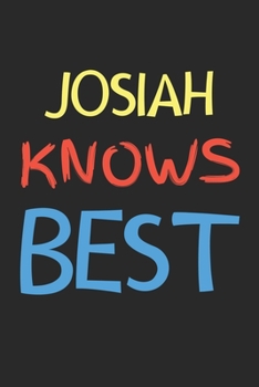 Paperback Josiah Knows Best: Lined Journal, 120 Pages, 6 x 9, Josiah Personalized Name Notebook Gift Idea, Black Matte Finish (Josiah Knows Best Jo Book