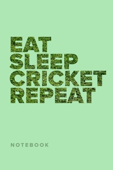 Eat Sleep Cricket Repeat - Notebook: Blank Lined Gift Journal