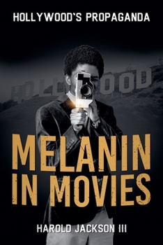 Paperback Melanin in Movies: Hollywood's Propaganda Book