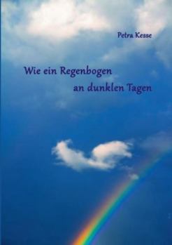 Paperback Wie ein Regenbogen an dunklen Tagen [German] Book