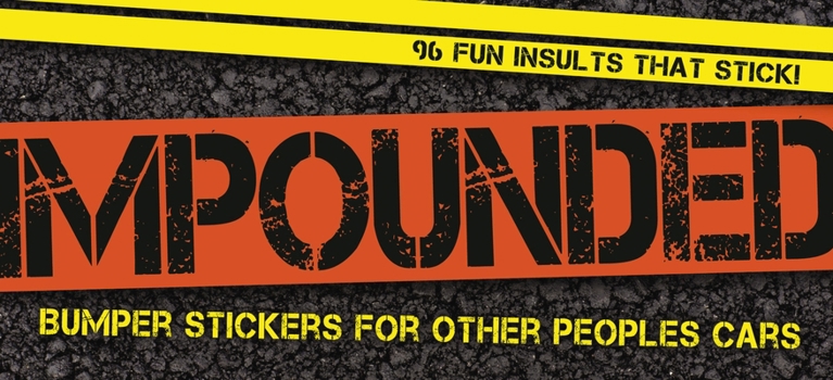 Paperback Impounded: Bumper Stickers for Other People's Cars Book