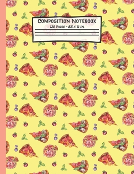 Pizza Composition Notebook: Pizza Gifts: Paperback Blank Wide Ruled Lined Paper Journal for School: 8.5" x 11"