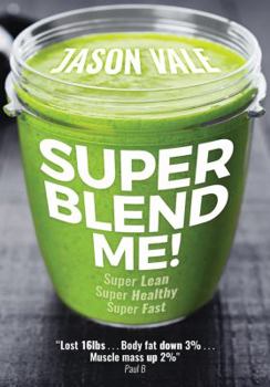 Paperback Super Blend Me!: Super Lean! Super Healthy! Super Fast! Book