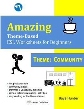 Paperback Amazing Theme-Based ESL Worksheets for Beginners Theme: Community Book
