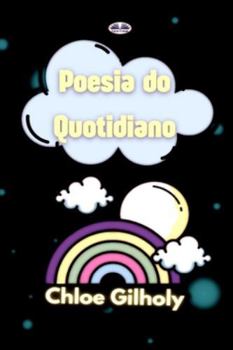 Paperback Poesia do Quotidiano: de Chloe Gilholy [Portuguese] Book
