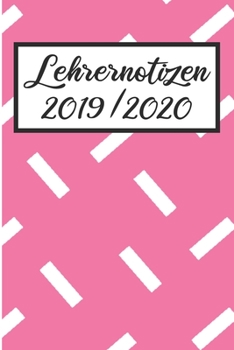 Paperback Lehrernotizen 2019 / 2020: Lehrerkalender 2019 2020 - Lehrerplaner A5, Lehrernotizen & Lehrernotizbuch f?r den Schulanfang [German] Book