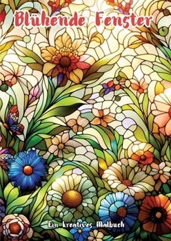 Blühende Fenster: Ein kreatives Malbuch