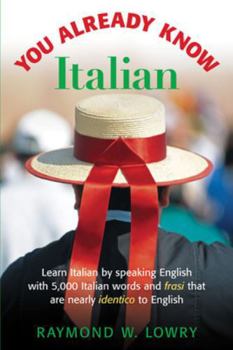 Paperback You Already Know Italian: Learn the Easiest 5,000 Italian Words and Phrases That Are Nearly Identico to English Book