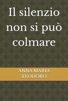 Il silenzio non si può colmare (Italian Edition)