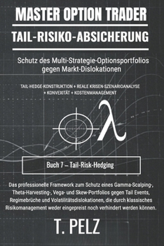 TAIL-RISIKO-ABSICHERUNG (MASTER OPTION TRADER): Portfolioschutz ohne Renditeeinbußen (German Edition)