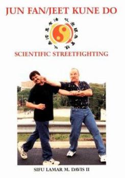 Jun Fan/Jeet Kune Do: Scientific Streetfighting