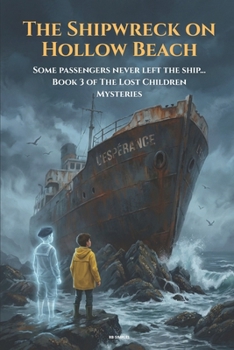 The Shipwreck on Hollow Beach: Some passengers never left the ship... | Book 3 of The Lost Children Mysteries (The Invisible Children)