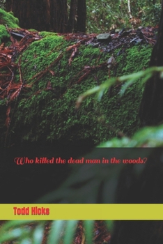 Who killed the dead man in the woods? B084NXSCNW Book Cover