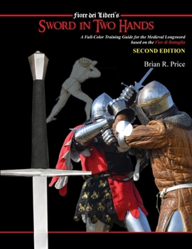 Italian Medieval Swordsmanship: Flos Duellatorum of Fiore De Liberi, Vol. 2 Interpretations