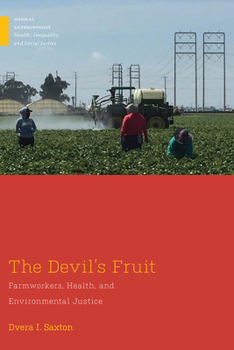 Hardcover The Devil's Fruit: Farmworkers, Health, and Environmental Justice Book