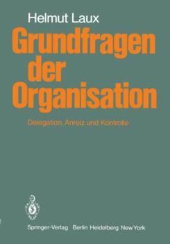 Paperback Grundfragen Der Organisation: Delegation, Anreiz Und Kontrolle [German] Book