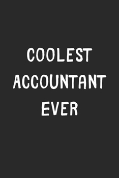 Paperback Coolest Accountant Ever: Lined Journal, 120 Pages, 6 x 9, Cool Accountant Gift Idea, Black Matte Finish (Coolest Accountant Ever Journal) Book