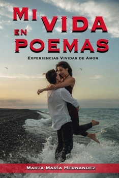 ´´Mi Vida en Poemas´´: ´´Experiencias Vividas de Amor´´ (Spanish Edition)