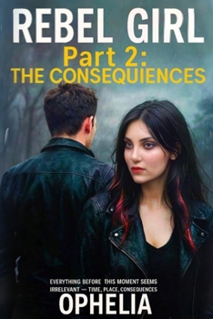 Rebel Girl. Part 2. The Consequences (REBELS)