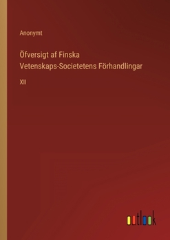 Paperback Öfversigt af Finska Vetenskaps-Societetens Förhandlingar: XII [Swedish] Book