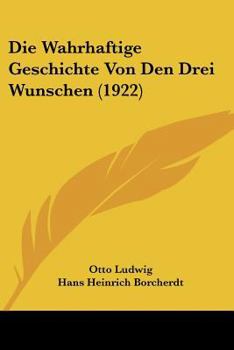 Paperback Die Wahrhaftige Geschichte Von Den Drei Wunschen (1922) [German] Book