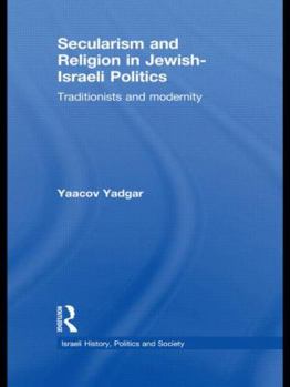 Hardcover Secularism and Religion in Jewish-Israeli Politics: Traditionists and Modernity Book