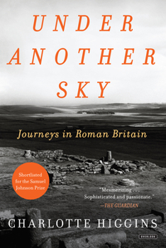 Paperback Under Another Sky: Journeys in Roman Britain Book