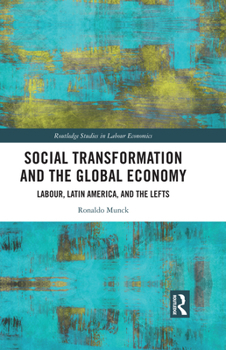 Hardcover Social Transformation and the Global Economy: Labour, Latin America, and the Lefts Book