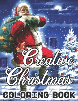 Paperback Creative Christmas Coloring Book: An Adult Beautiful grayscale images of Winter Christmas holiday scenes, Santa, reindeer, elves, tree lights (Life Ho Book