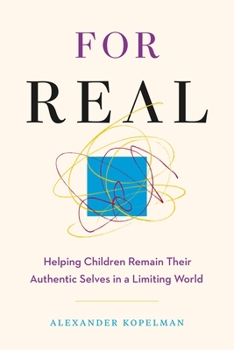 Paperback For Real: Helping Children Remain Their Authentic Selves in a Limiting World Book