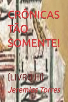 Paperback Crônicas Tão Somente!: (Livro III) [Portuguese] Book