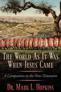 Paperback The World as It Was When Jesus Came: A Companion to the New Testament Book