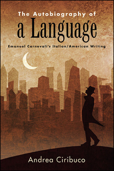 Paperback The Autobiography of a Language: Emanuel Carnevali's Italian/American Writing Book