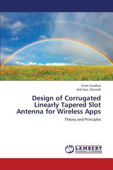 Paperback Design of Corrugated Linearly Tapered Slot Antenna for Wireless Apps Book